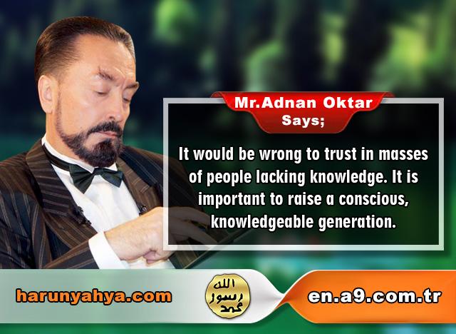 Mr. Adnan Oktar Says: