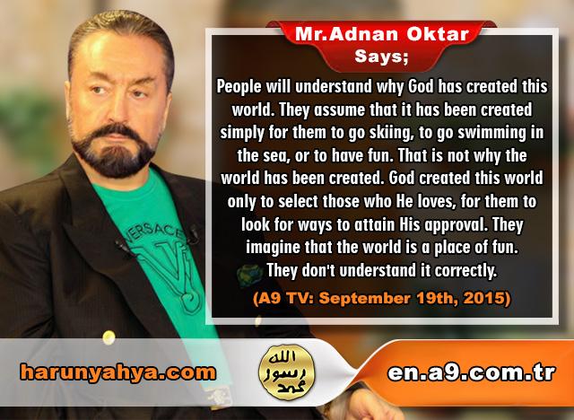 Mr. Adnan Oktar Says: