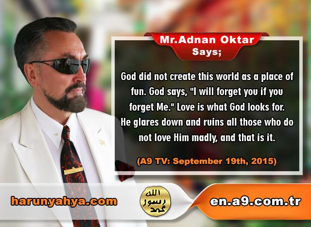 Mr. Adnan Oktar Says: