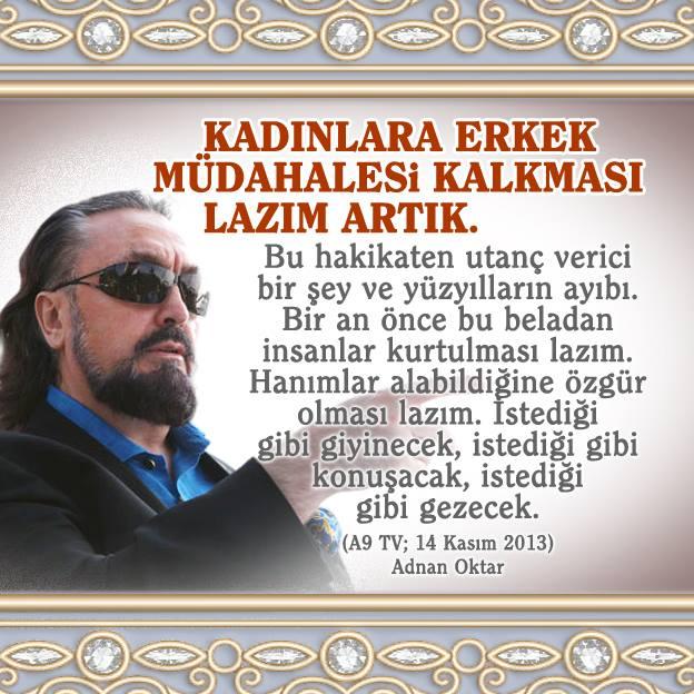 Kadınlara erkek müdahalesi kalkması lazım artık.