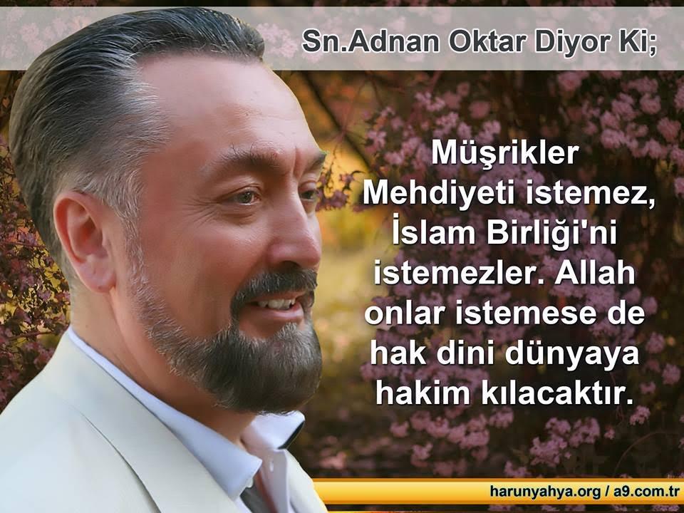 Müşrikler Mehdiyeti istemez, İslam Birliği'ni İstemezler. Allah onlar istemese de hak dini dünyaya hakim kılacaktır.