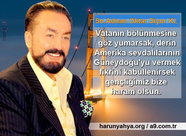 Vatanın bölünmesine göz yumarsak, derin Amerika sevdalılarının Güneydoğuyu verme fikrini kabul edersek gençliğimiz bize haram olsun. 