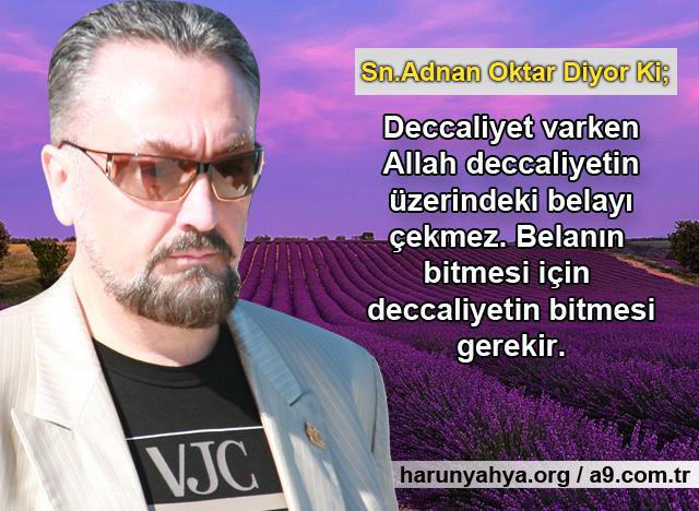 Deccaliyet varken Allah deccaliyetin üzerindeki belayı çekmez.