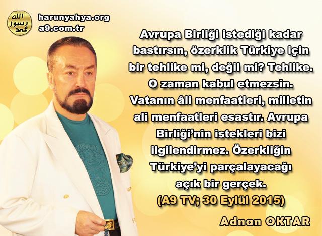 Avrupa Birliği istediği kadar bastırsın, özerklik Türkiye için bir tehlike mi, değil mi? Tehlike. O zaman kabul etmezsin.