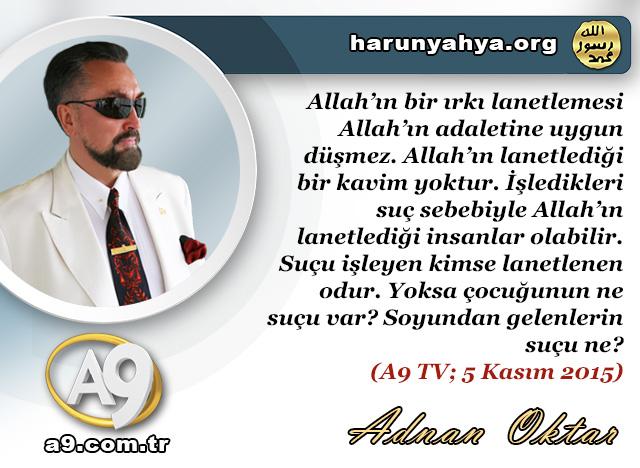 Allah'ın bir ırkı lanetlemesi Allah'ın adaletine uygun düşmez.