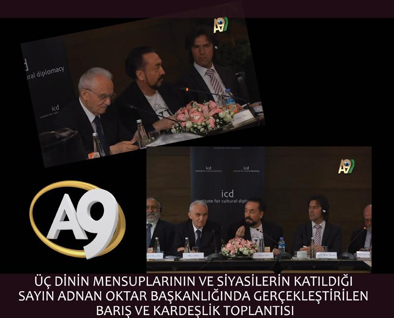 Üç dinin mensuplarının ve siyasilerin katıldığı Sayın Adnan Oktar Başkanlığında gerçekleştirilen Barış ve Kardeşlik Toplantısı 
