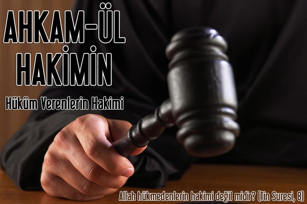 4-AHKAM-ÜL HAKİMİN - Hüküm Verenlerin Hakimi