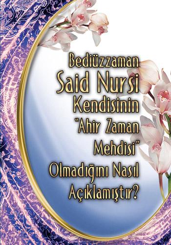Bediüzzaman Said Nursi Kendisinin Mehdi Olmadığını Açıklamıştır - kitapçık