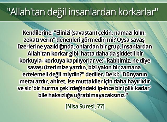 Allah'tan değil insanlardan korkarlar. (Nisa Suresi, 77)