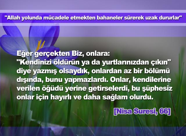 Allah yolunda mücadele etmekten bahaneler sürerek uzak dururlar. (Nisa Suresi, 66)