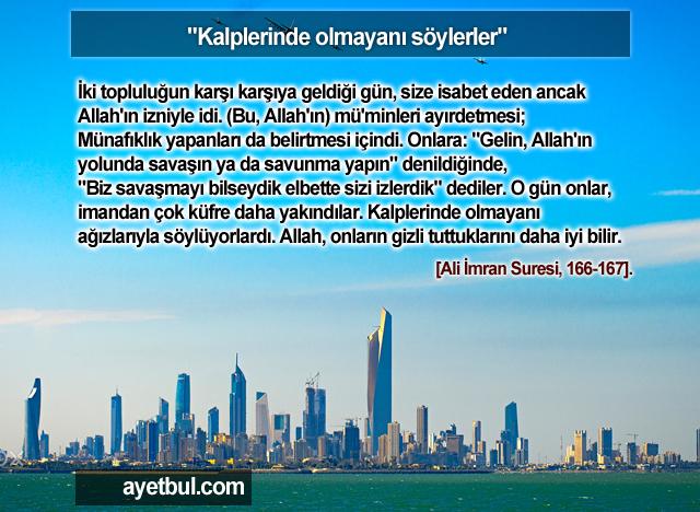 Kalplerinde olmayanı söylerler. (Al-i İmran Suresi, 166-167)