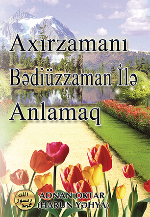 Axırzamanı Bədiüzzaman İlə Anlamaq