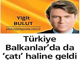 Türkiye Balkanlar'da da çatı haline geldi