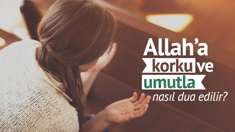 Allah sevgisi ve korkusunun dengesi nasıl korunmalıdır?