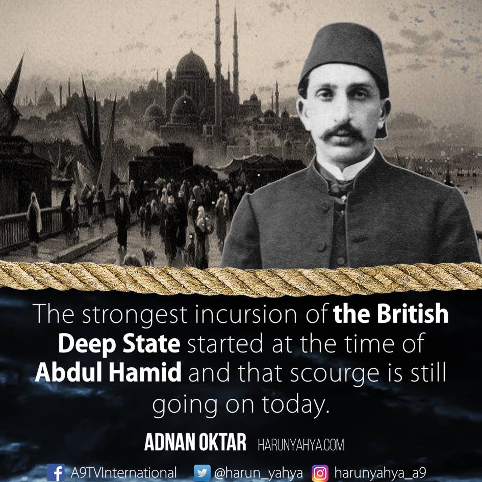 During Sultan Abdul Hamid Ii Era Darwinist Books Were Widely Spread And Materialism Was Instilled In Ottoman Education System Thus The Ottomans Were Ruined