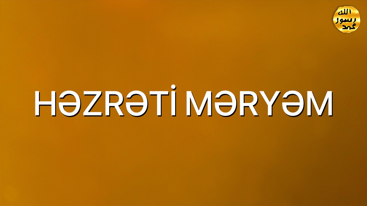 HƏZRƏTİ MƏRYƏM