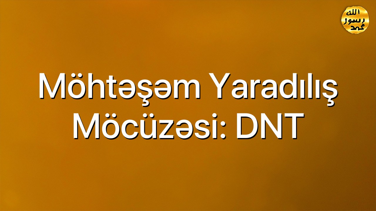 Möhtəşəm yaradılış möcüzəsi: DNT