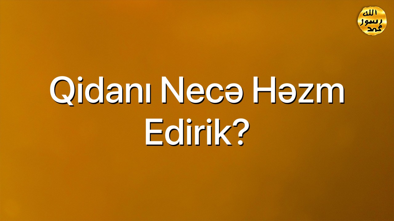 Qidanı necə həzm edirik?