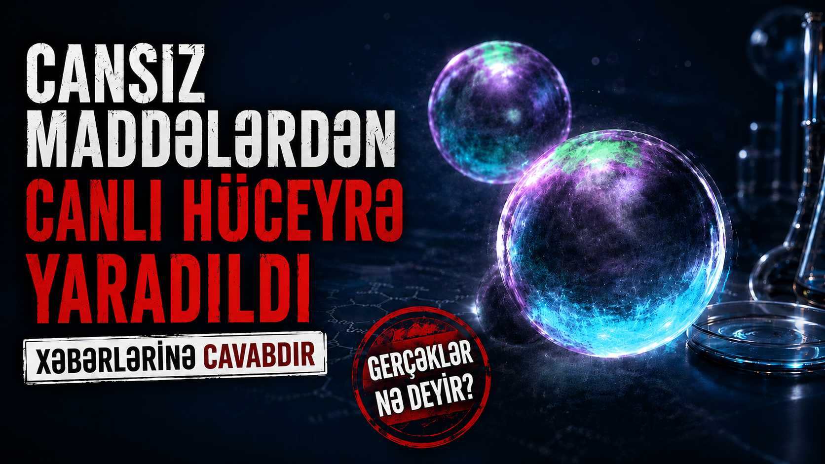 “Cansız maddələrdən canlı hüceyrə yaradıldı” xəbərlərinə cavabdır
