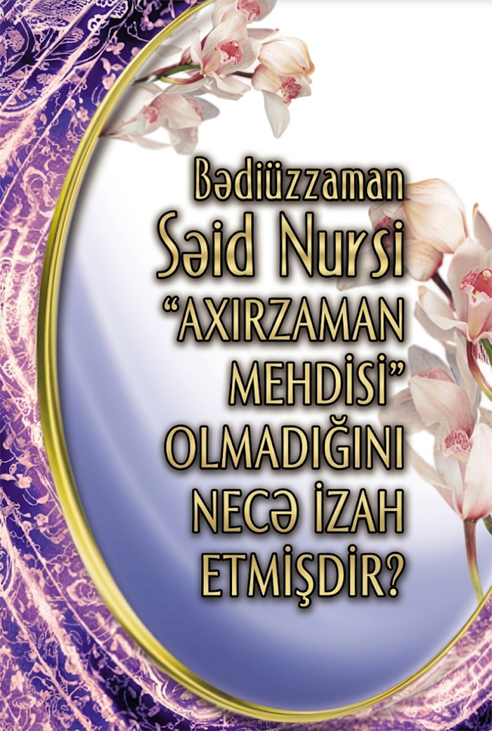 Bədiüzzaman Səid Nursi “Axırzaman Mehdisi” Olmadığını Necə İzah Etmişdir?