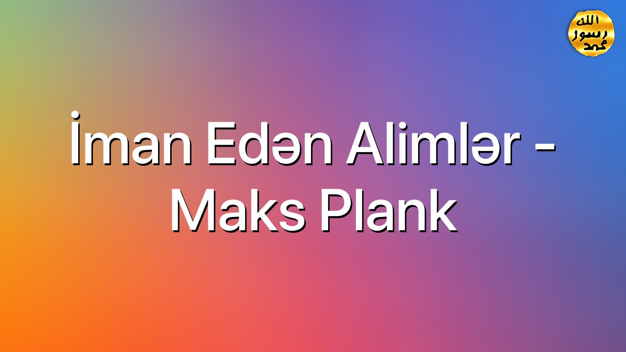 İman edən alimlər - Maks Plank