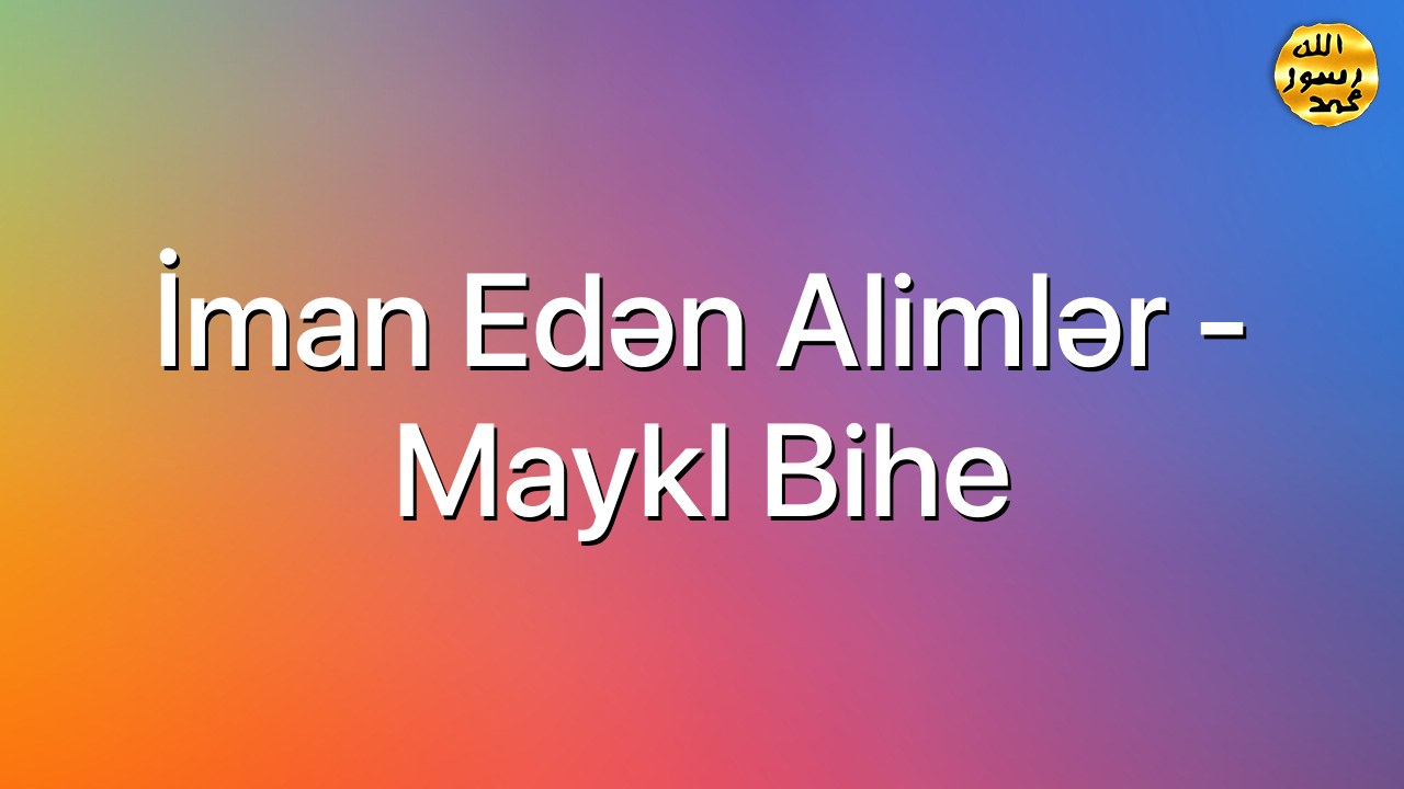 İman edən alimlər - Maykl Bihe
