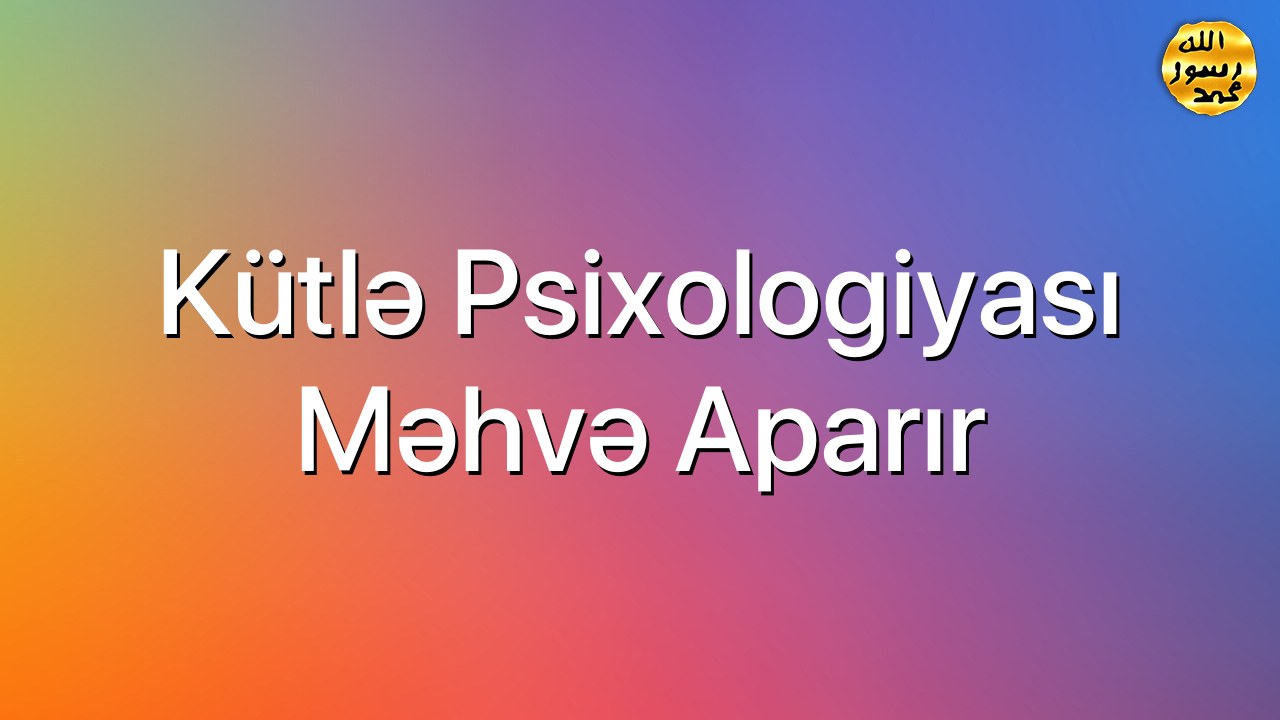 Kütlə psixologiyası məhvə aparır
