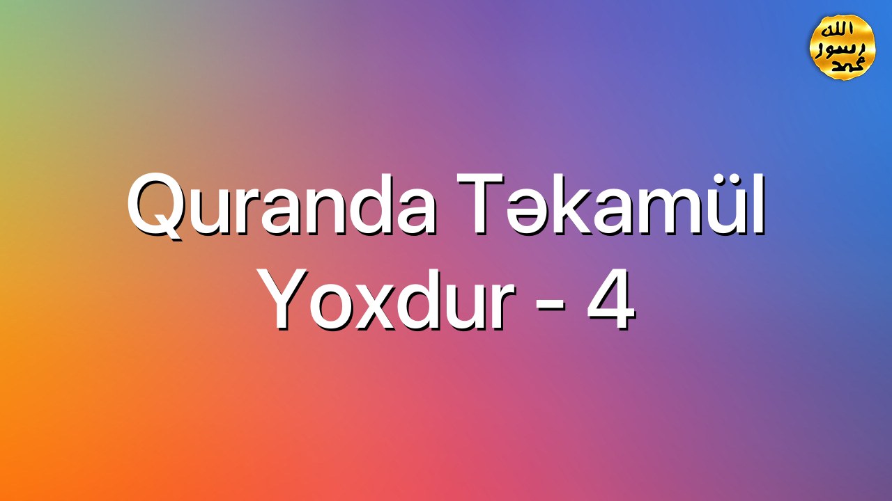 Quranda təkamül yoxdur - 4