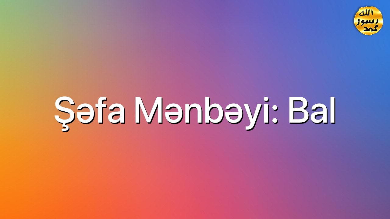 Şəfa mənbəyi: bal