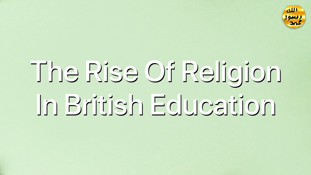 The Rise of religion in British Education