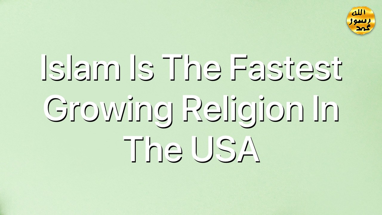 Islam Is the Fastest Growing Religion in the USA