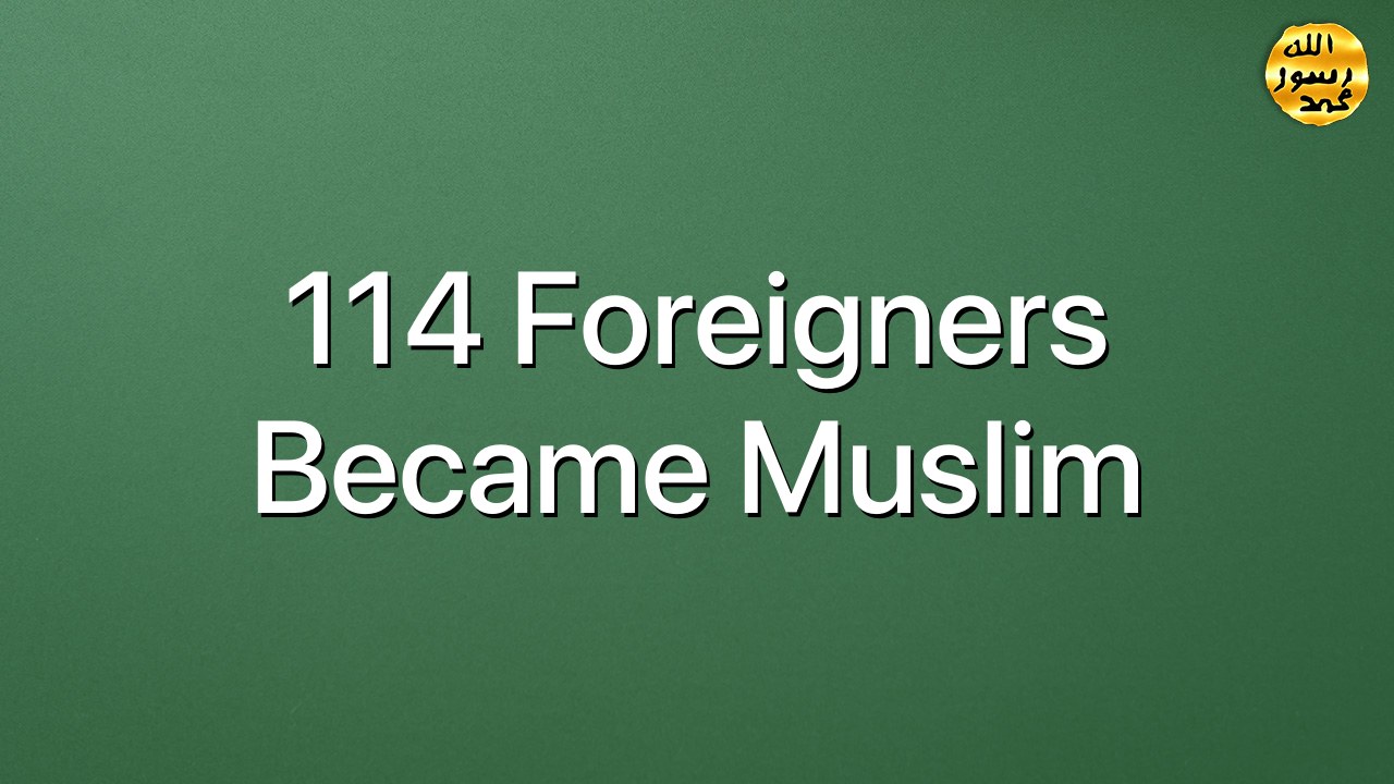 114 Foreigners Became Muslim