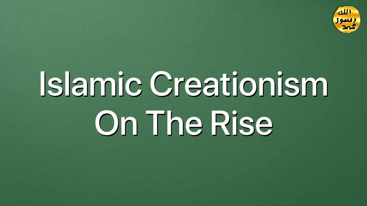 Islamic Creationism On The Rise