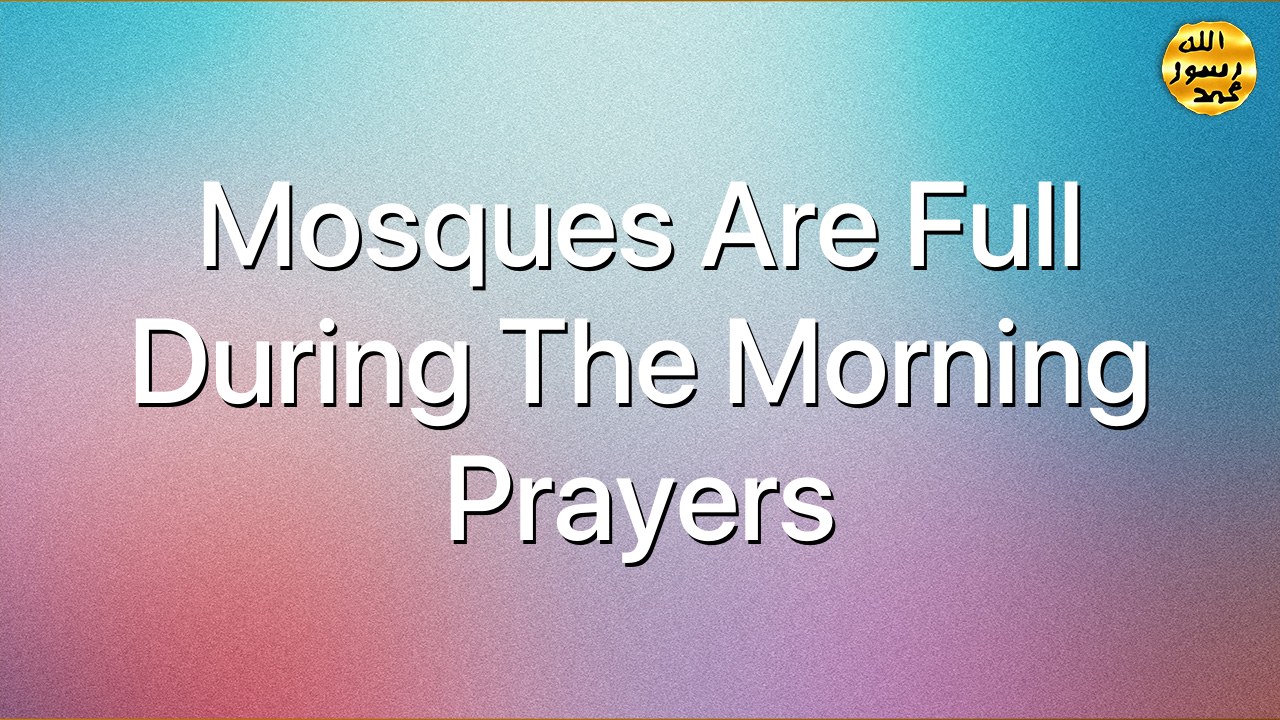 Mosques are full during the morning prayers