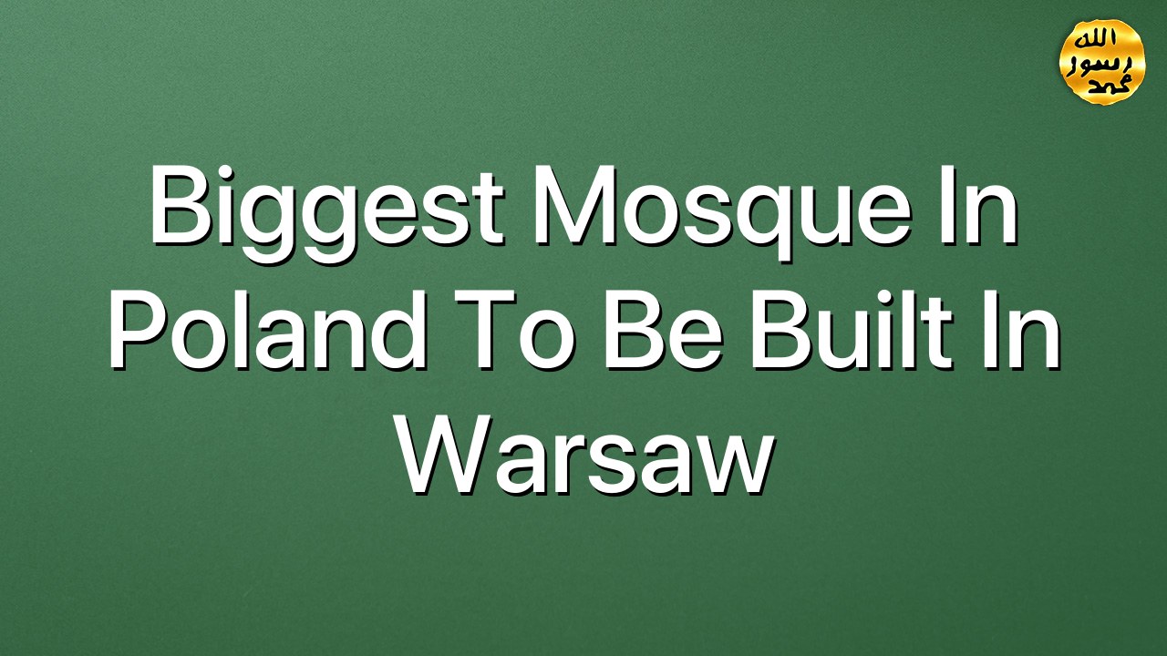 Biggest mosque in Poland to be built in Warsaw