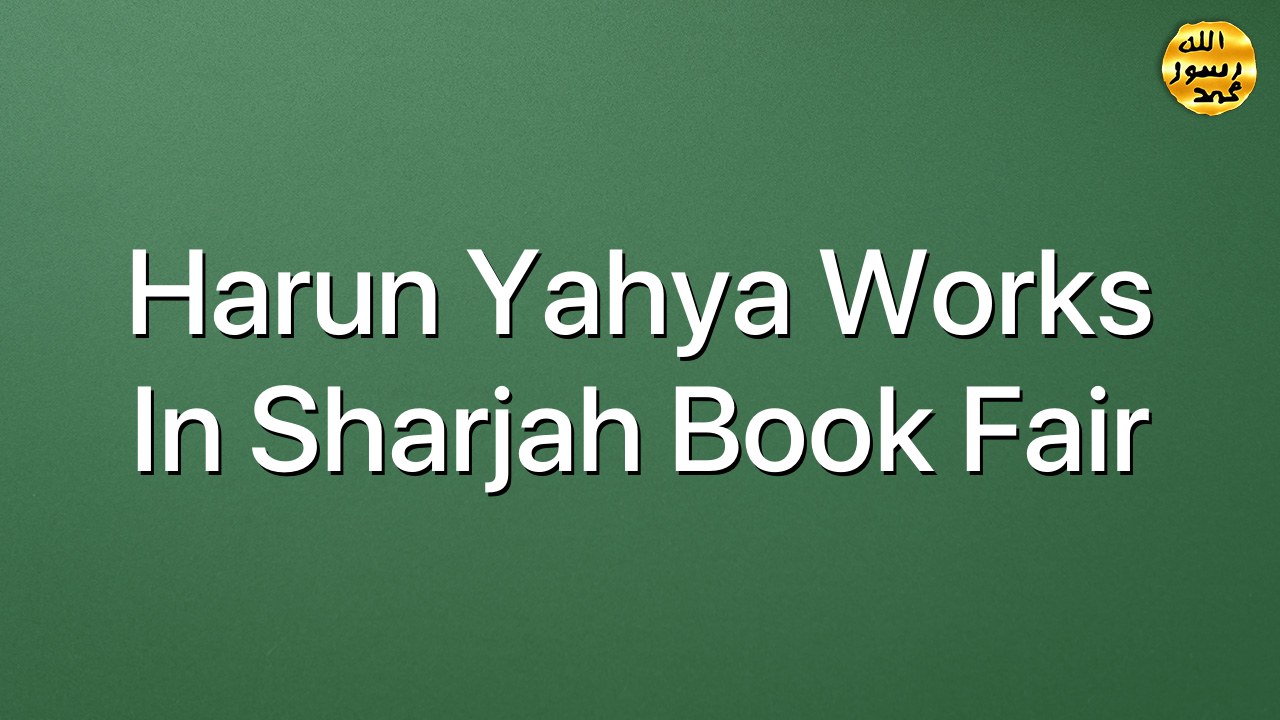Harun Yahya Works In Sharjah Book Fair