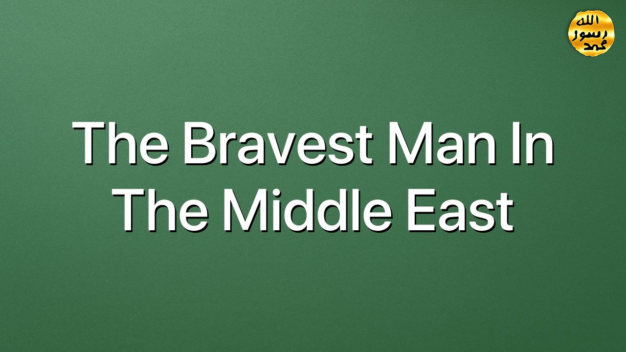 The Bravest Man In The Middle East