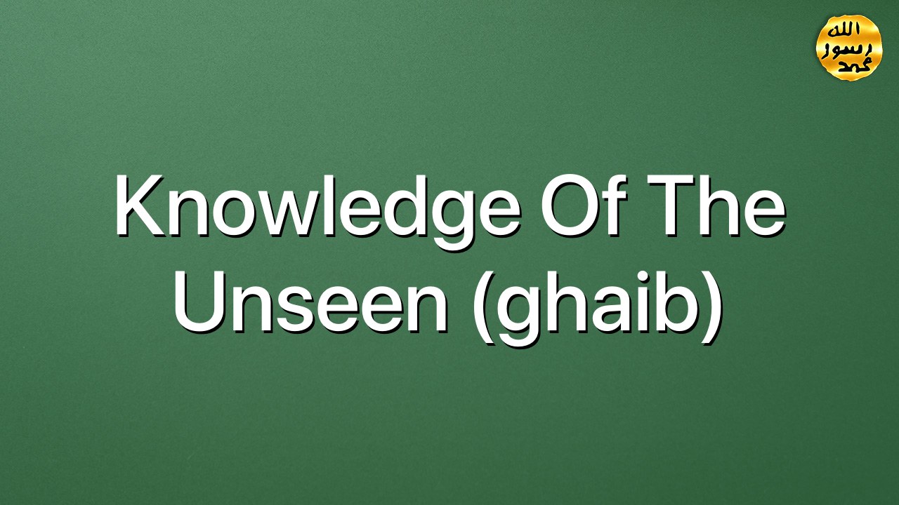 Knowledge of the unseen (ghaib)