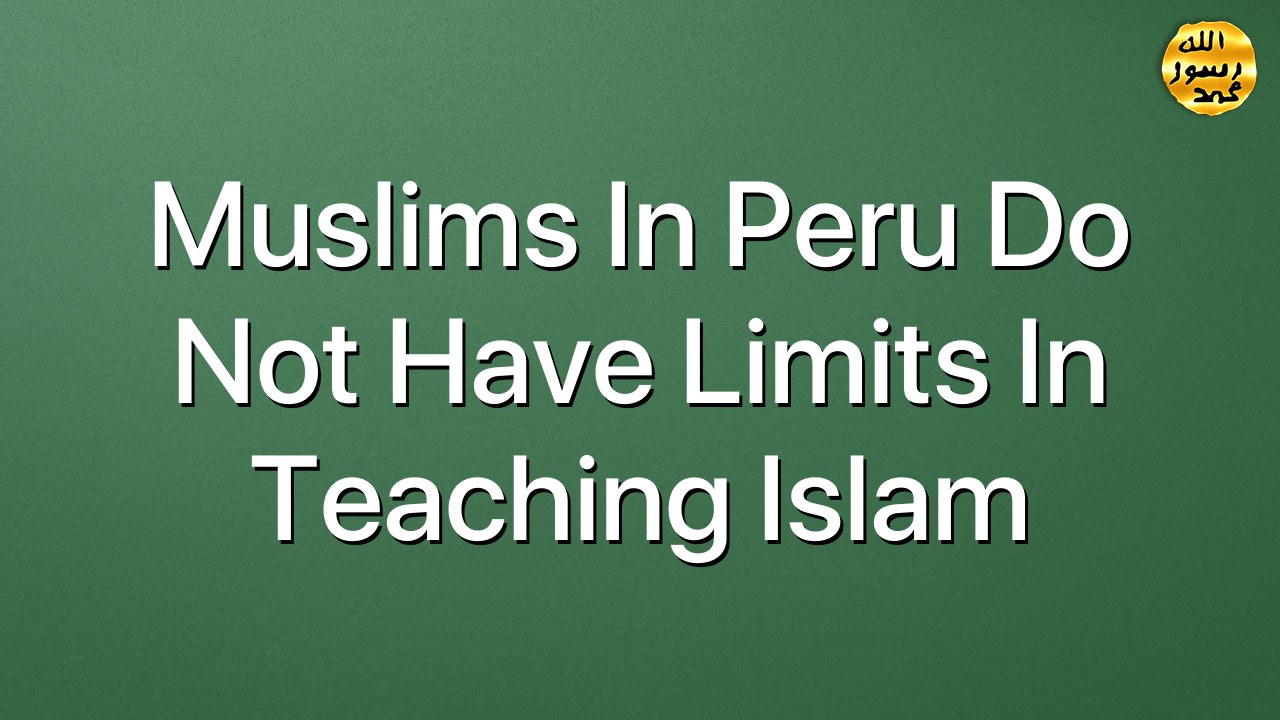 Muslims in Peru do not have limits in teaching Islam