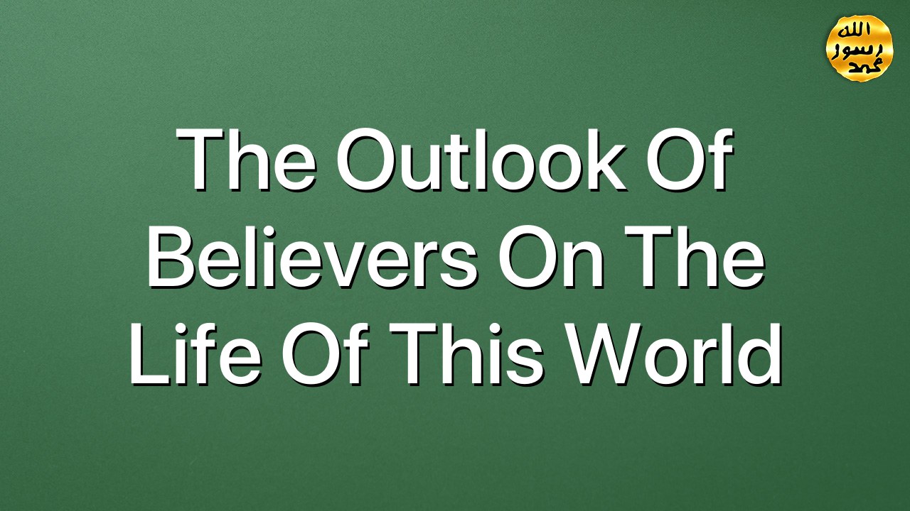 The outlook of believers on the life of this world