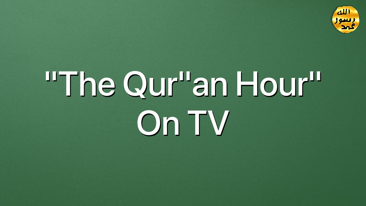 "The Qur"an Hour" on TV