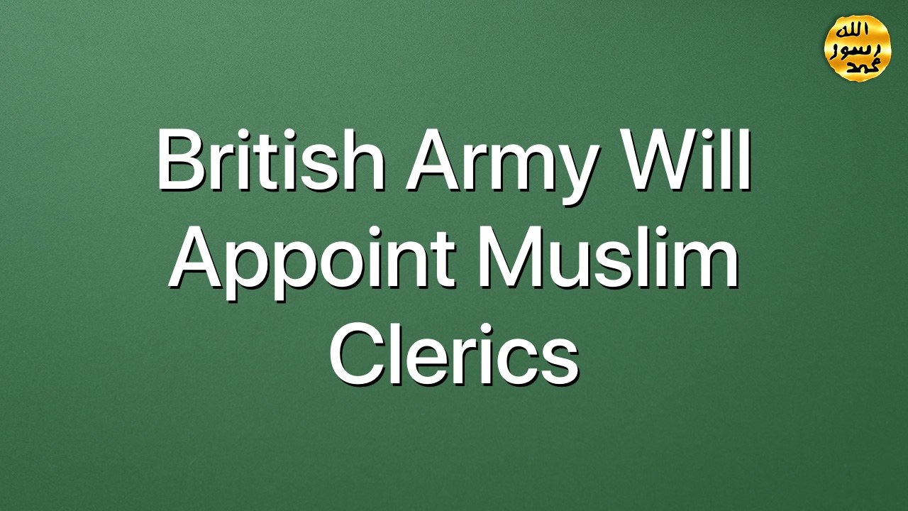 British Army will appoint Muslim clerics