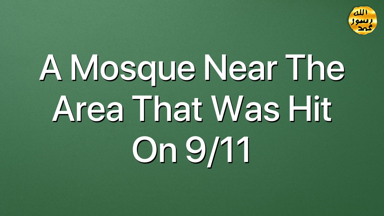 A mosque near the area that was hit on 9/11