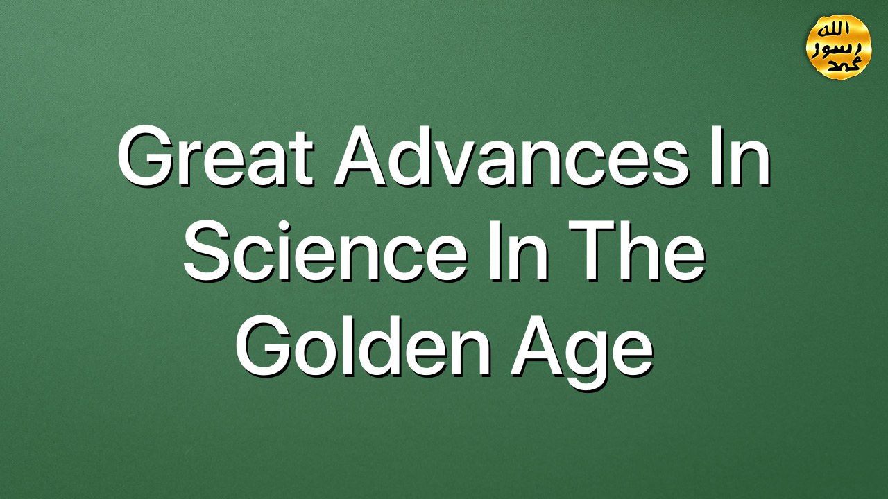 Great Advances in Science in the Golden Age