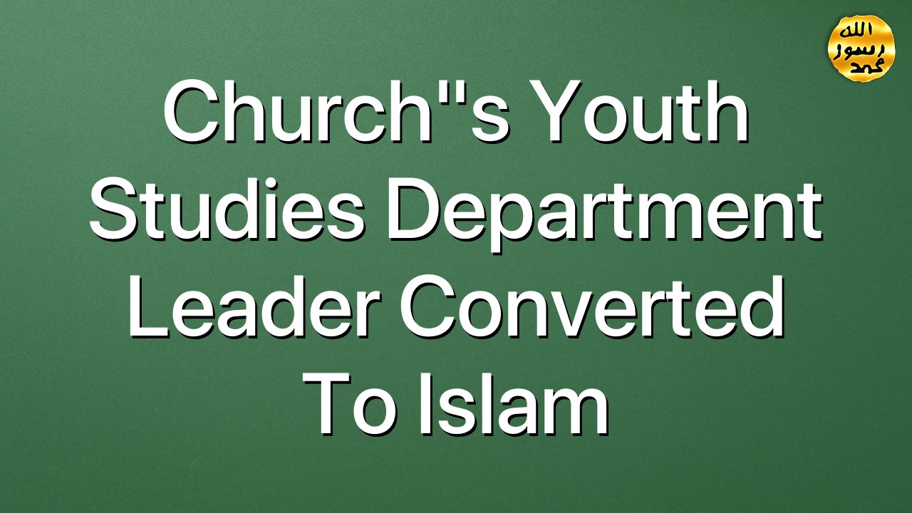 Church"s youth studies department leader converted to Islam