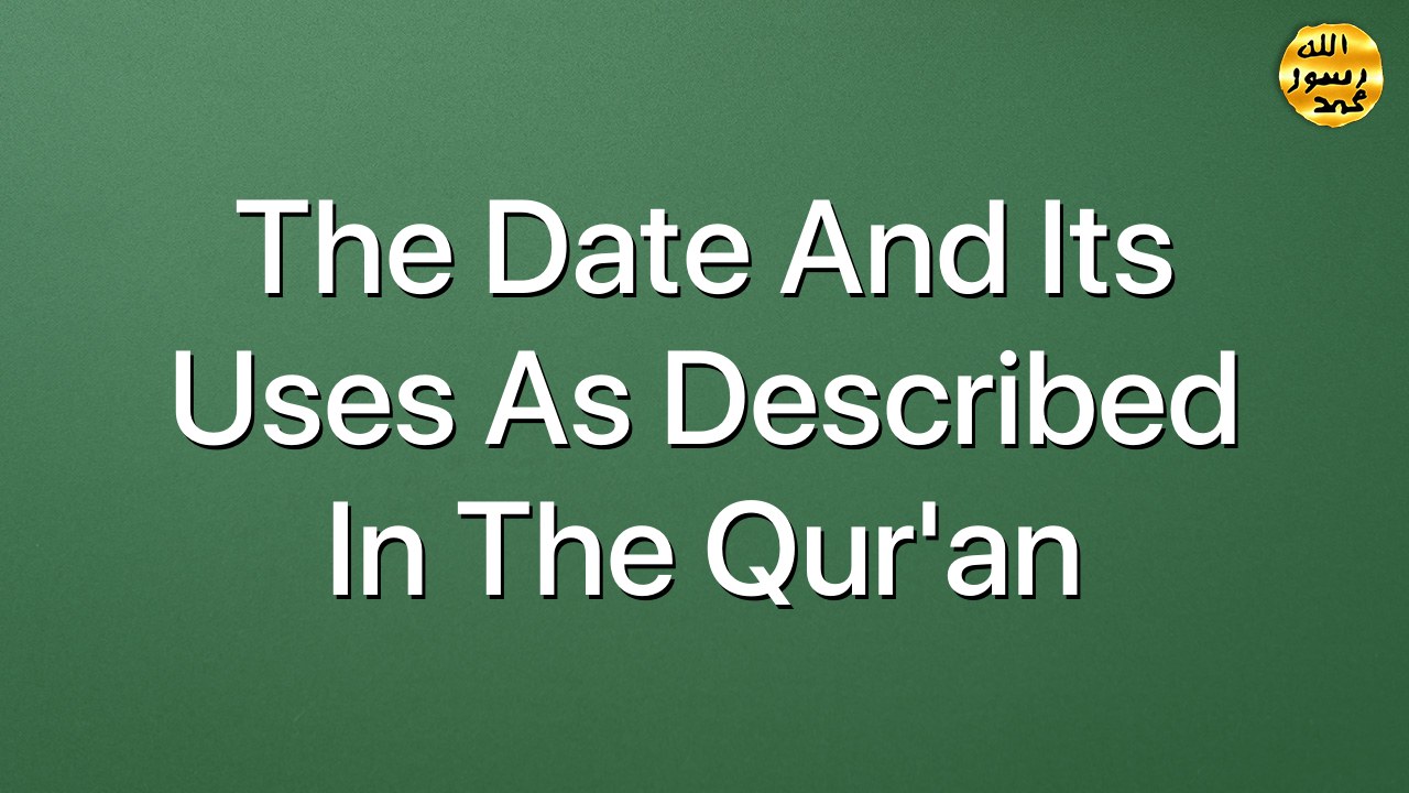 The date and its uses as described in the Qur'an