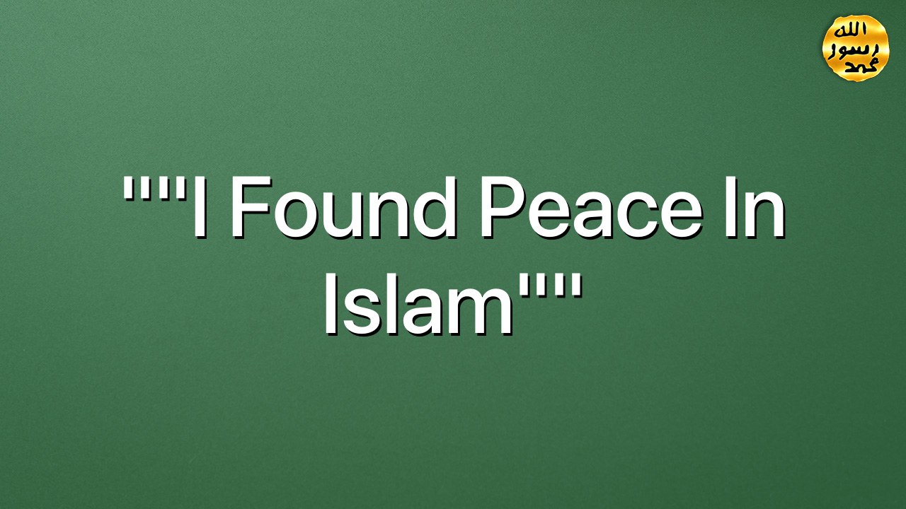 ""I found peace in Islam""
