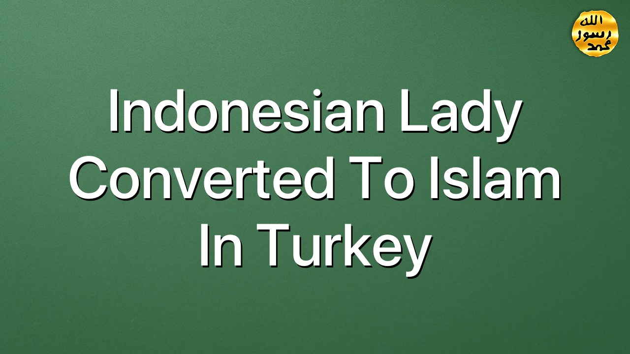Indonesian Lady Converted to Islam in Turkey