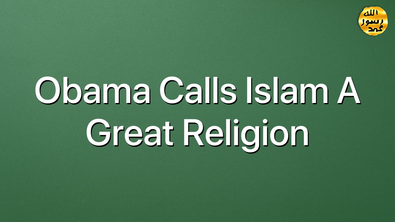 Obama calls Islam a Great Religion