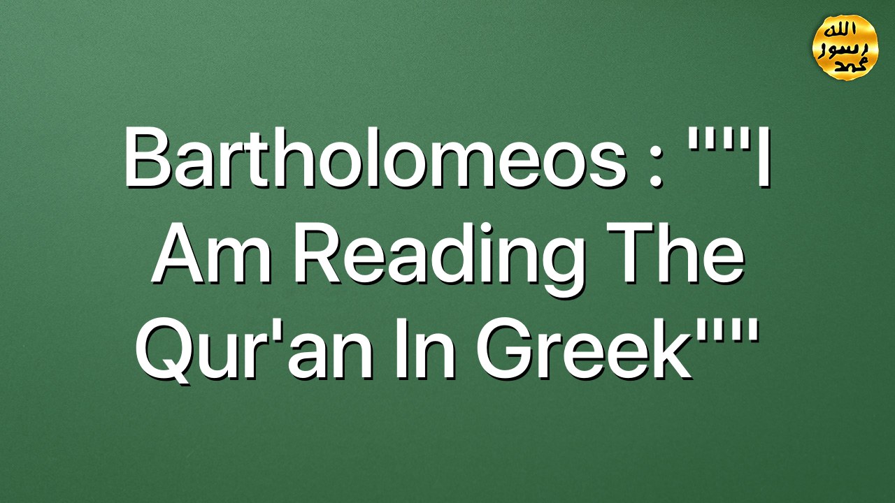 Bartholomeos : ""I am reading the Qur'an in Greek""